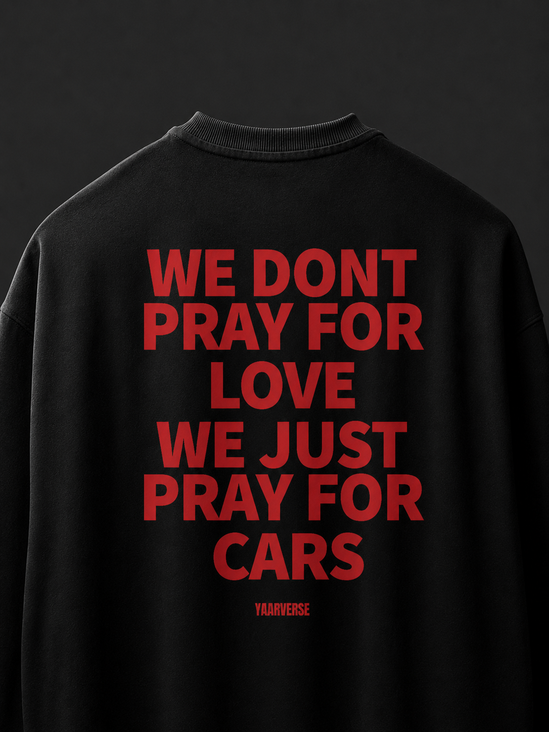 WE DONT PRAY FOR LOVE WE JUST PRAY FOR CARS | Oversized Tee