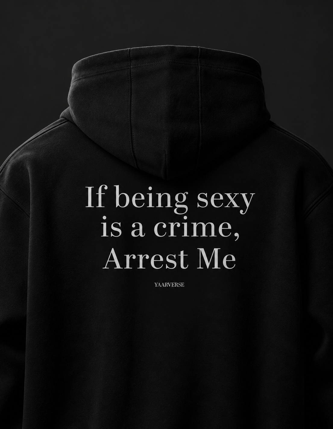 If being sexy is a crime, Arrest me | Hoodie