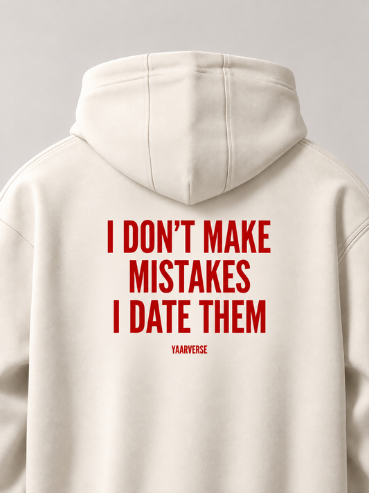 I DON'T MAKE MISTAKES I DATE THEM | Hoodie