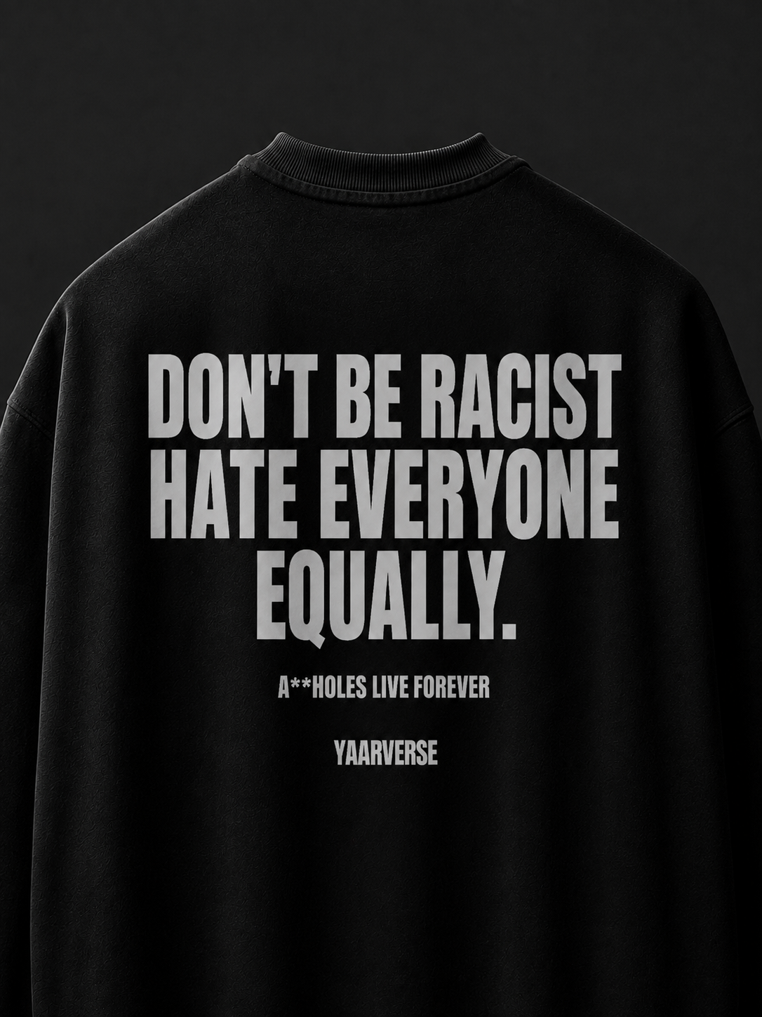 DON'T BE RACIST HATE EVERYONE EQUALLY | Oversized Tee