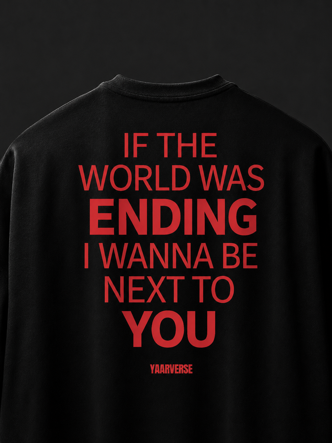 IF THE WORLD WAS ENDING I WANNA BE NEXT TO YOU | Oversized Tee