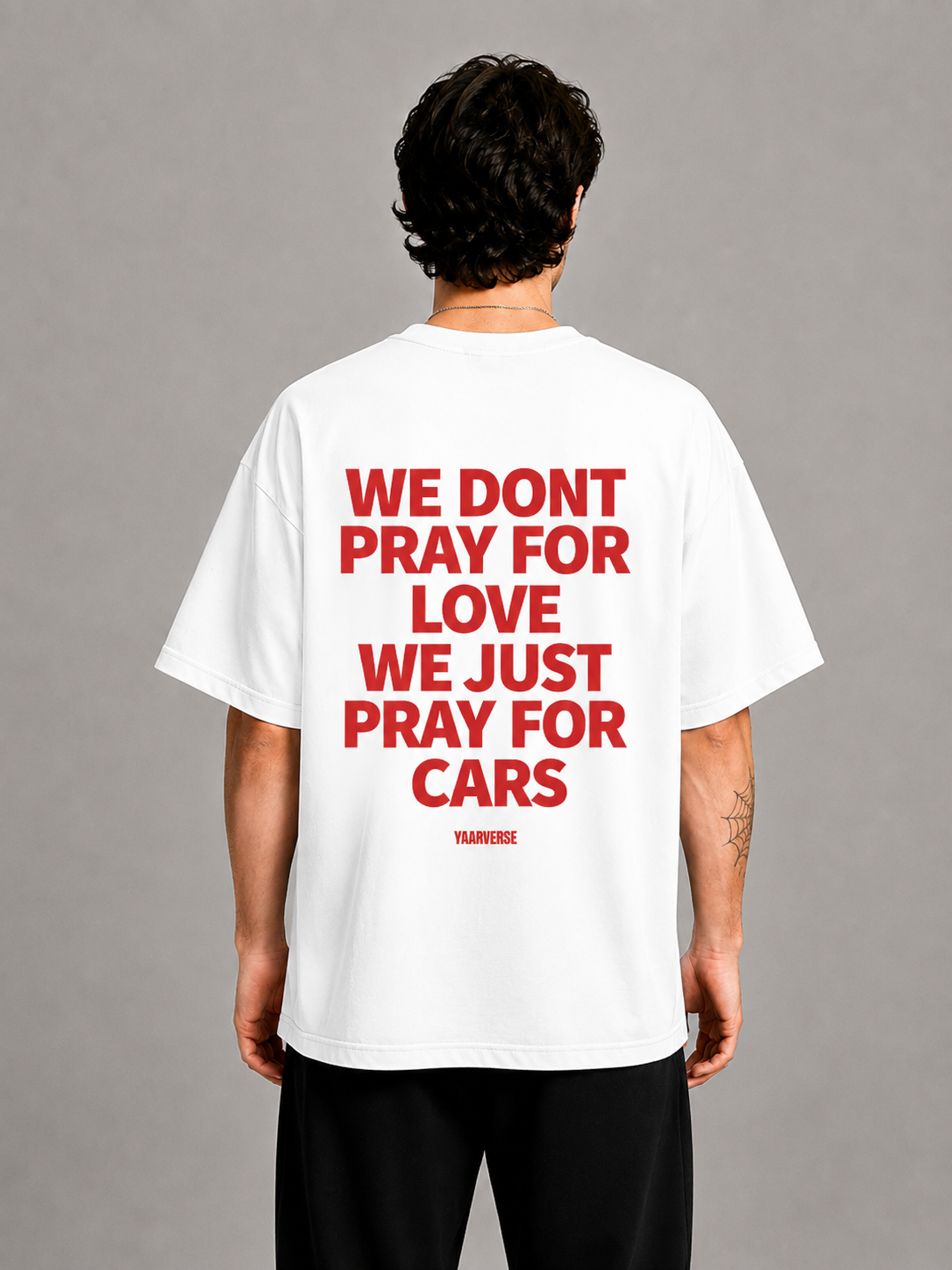 WE DONT PRAY FOR LOVE WE JUST PRAY FOR CARS | Oversized Tee