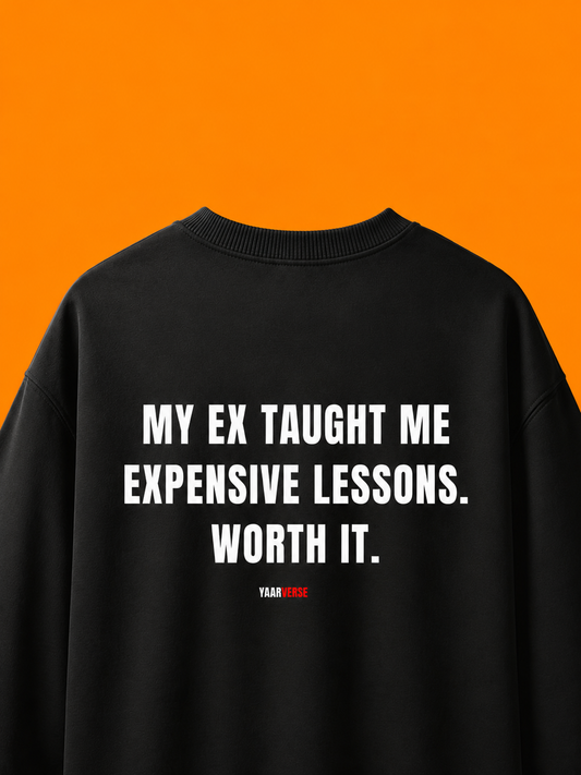 My Ex Taught Me Expensive Lessons. Worth It | Standard T-Shirt