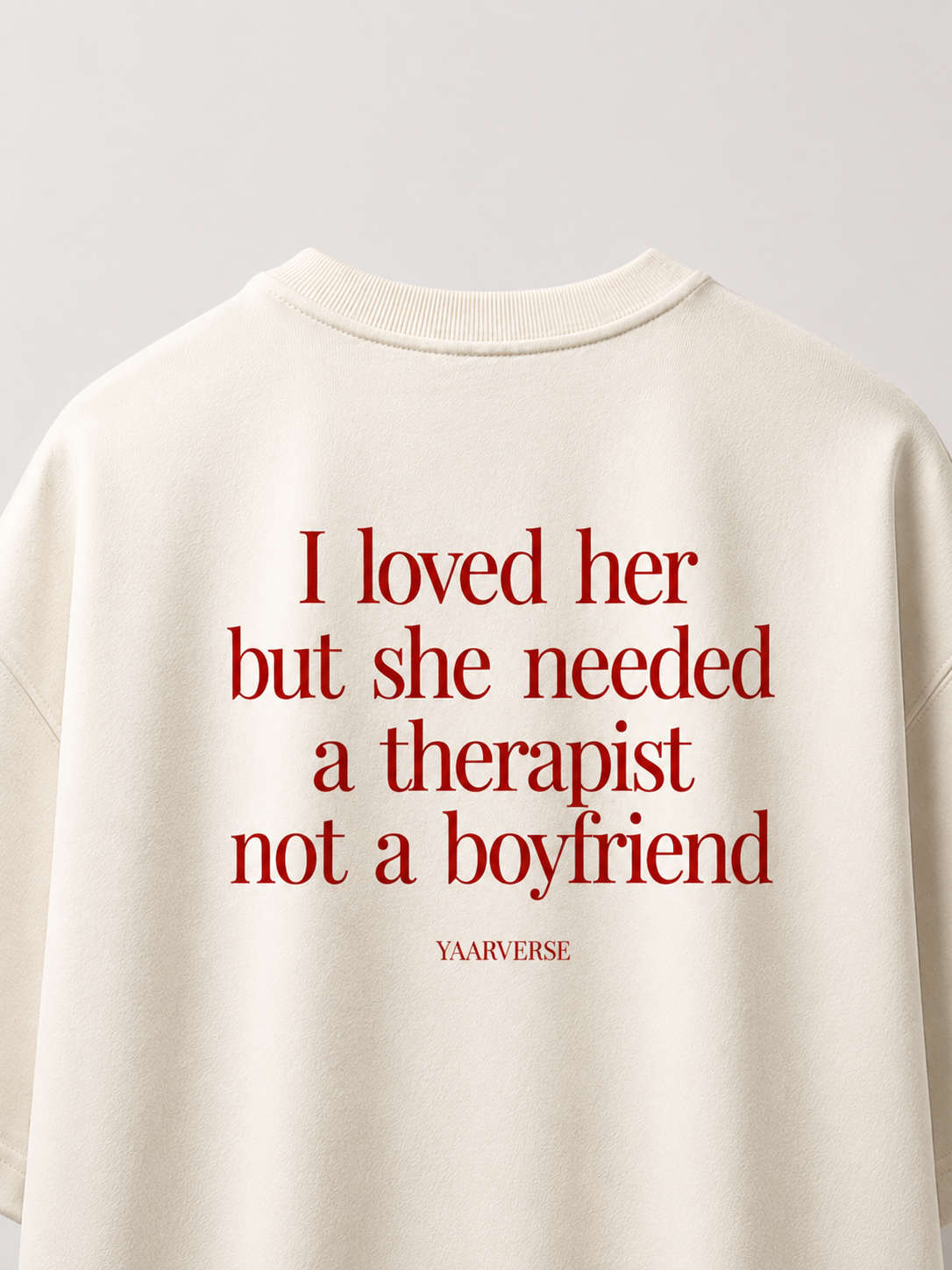 I Loved Her But She Needed A Therapist Not A Boyfriend — Oversized Tee