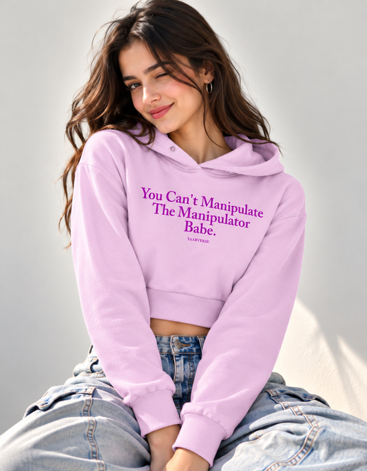 You Can't Manipulate The Manipulator Babe | Cropped Hoodie