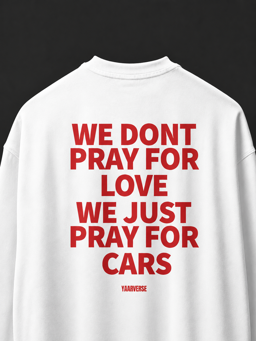 WE DONT PRAY FOR LOVE WE JUST PRAY FOR CARS | Classic Tee