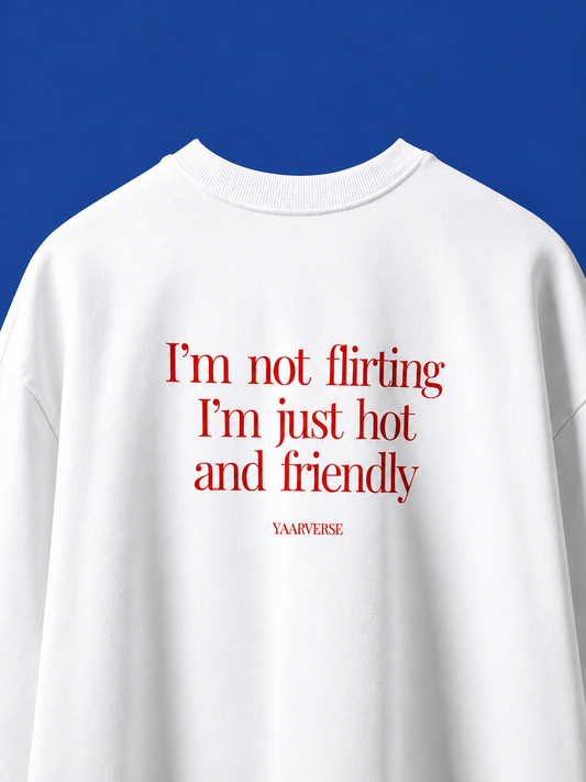 I'm Not Flirting I'm Just Hot And Friendly| Classic Tee