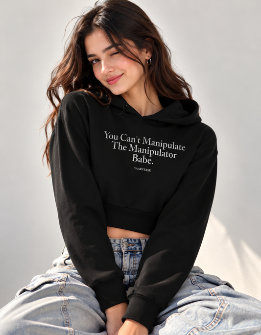 You Can't Manipulate The Manipulator Babe | Cropped Hoodie